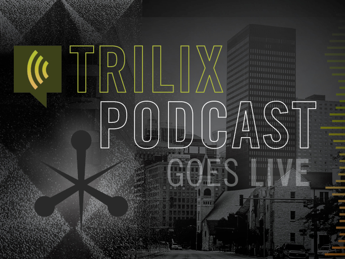 Introducing the Trilix Podcast